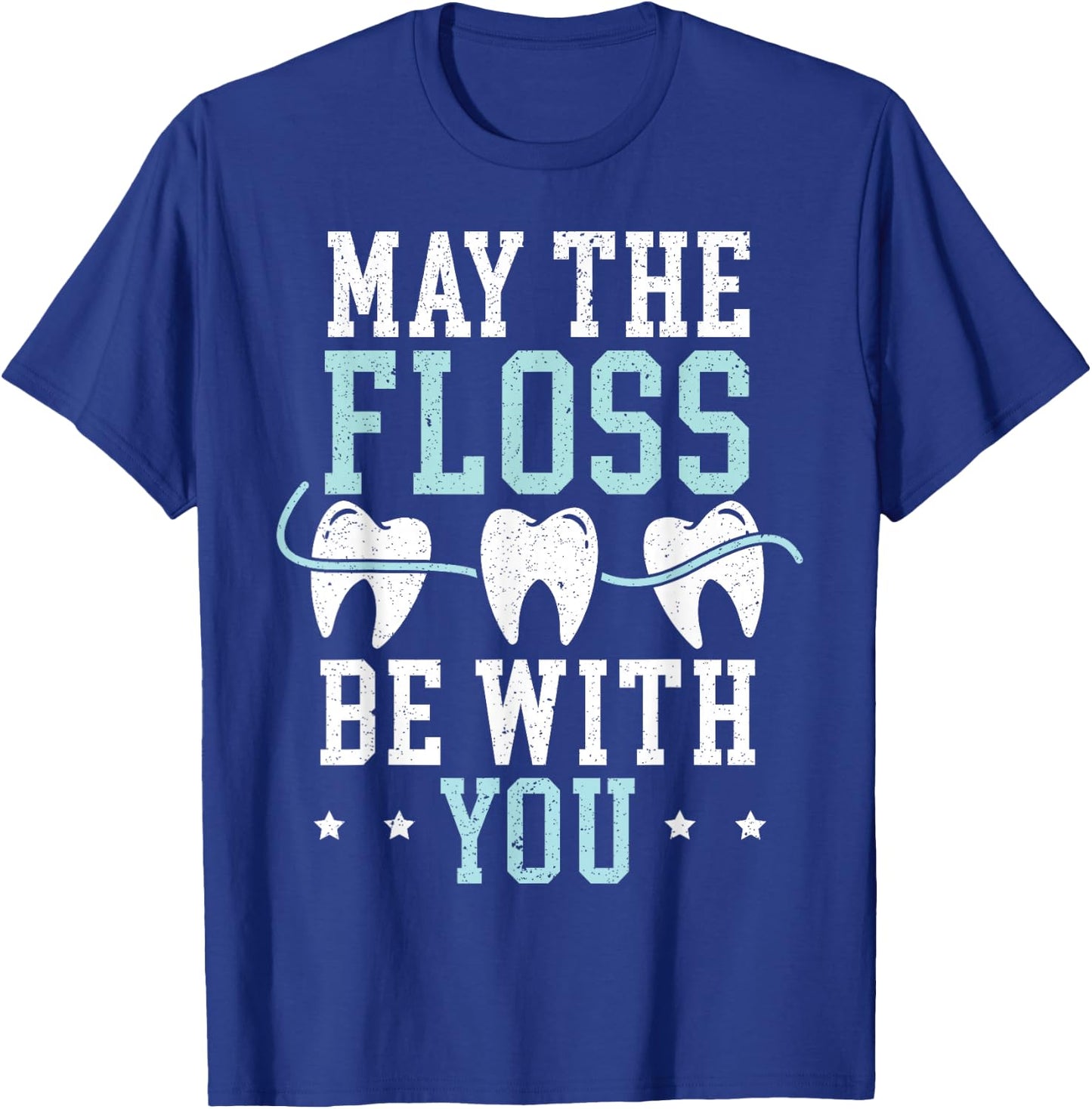 May The Floss Be with You Dentist Dentistry Dental Surgeon T-Shirt - T-Shirt | Royal