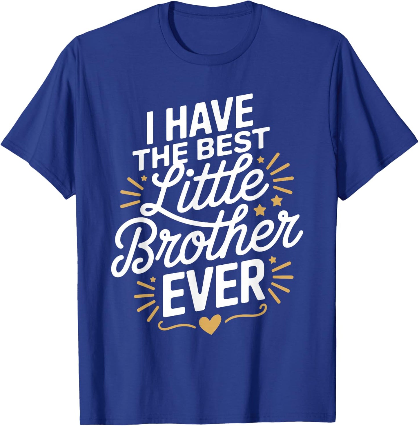 I Have The Best Little Brother Ever Shirt Little Brothers T-Shirt - T-Shirt | Royal