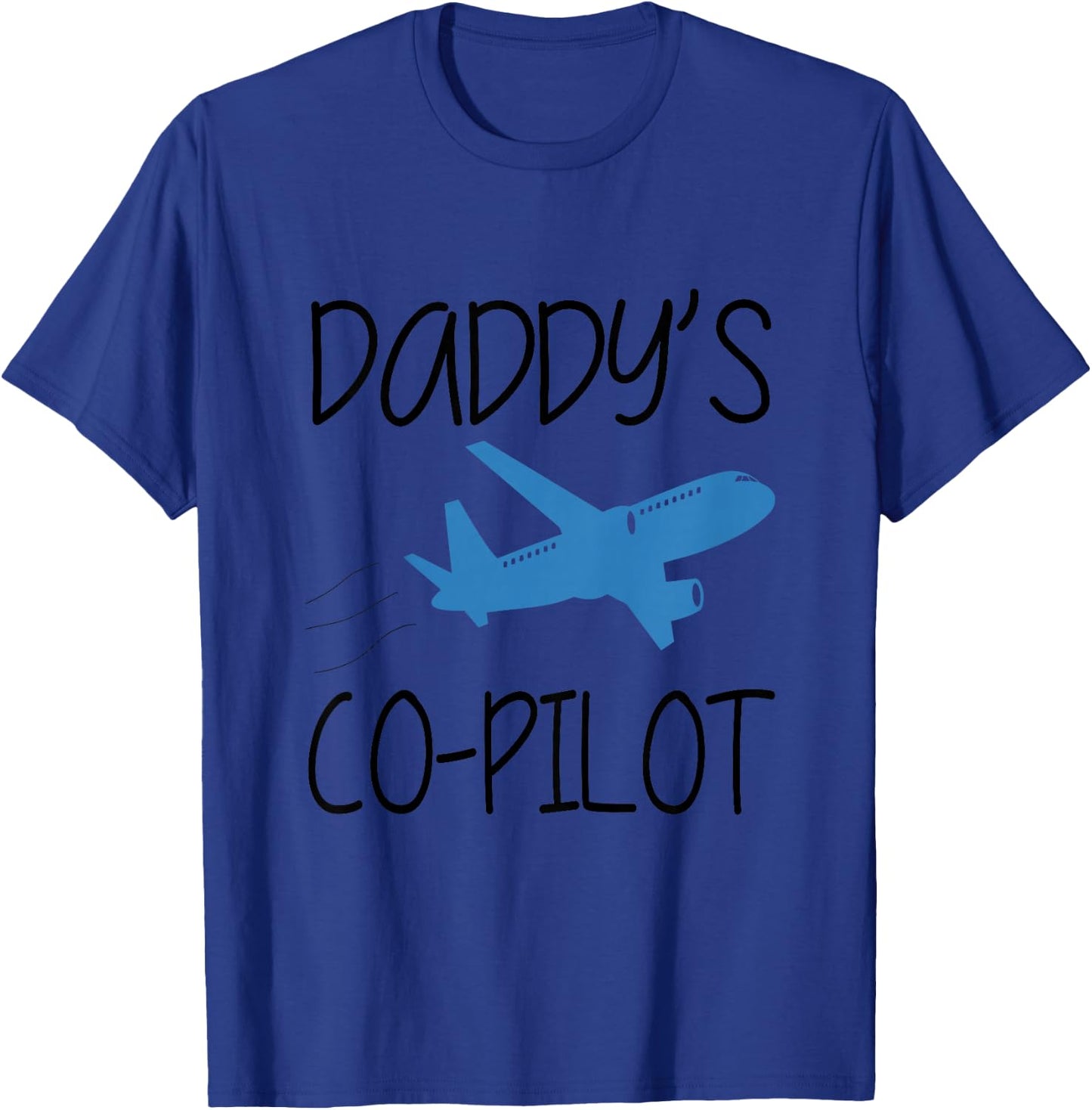 Daddy Co-Pilot Pilot Son Pilot Daughter Plane Boy Girl Top T-Shirt - T-Shirt | Royal