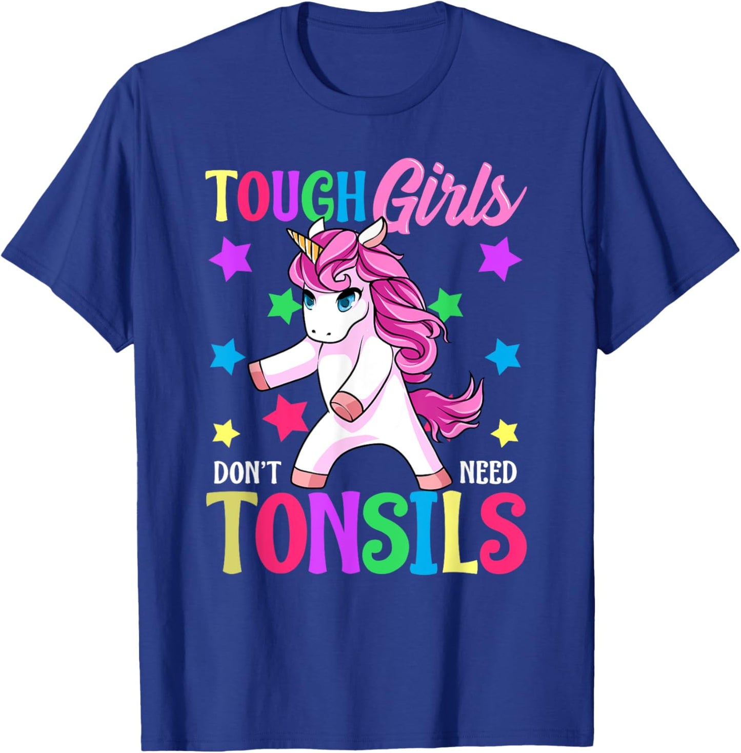 Tough Girls Don't Need Tonsils Unicorn Tonsillectomy Gift T-Shirt - T-Shirt | Royal