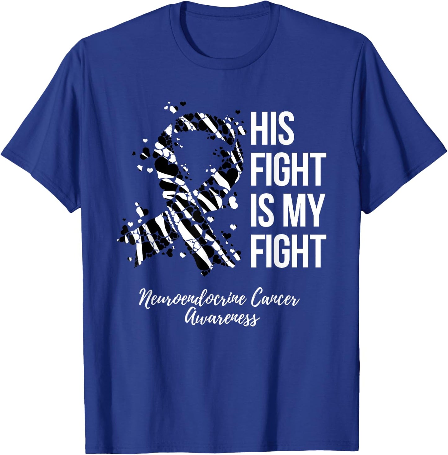 His Fight Is My Fight Neuroendocrine Cancer Awareness T-Shirt - T-Shirt | Royal