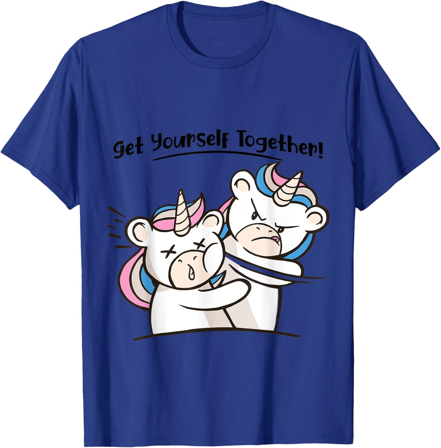 Funny Unicorn Get Yourself Together Sarcastic Graphic T-Shirt - T-Shirt | Royal