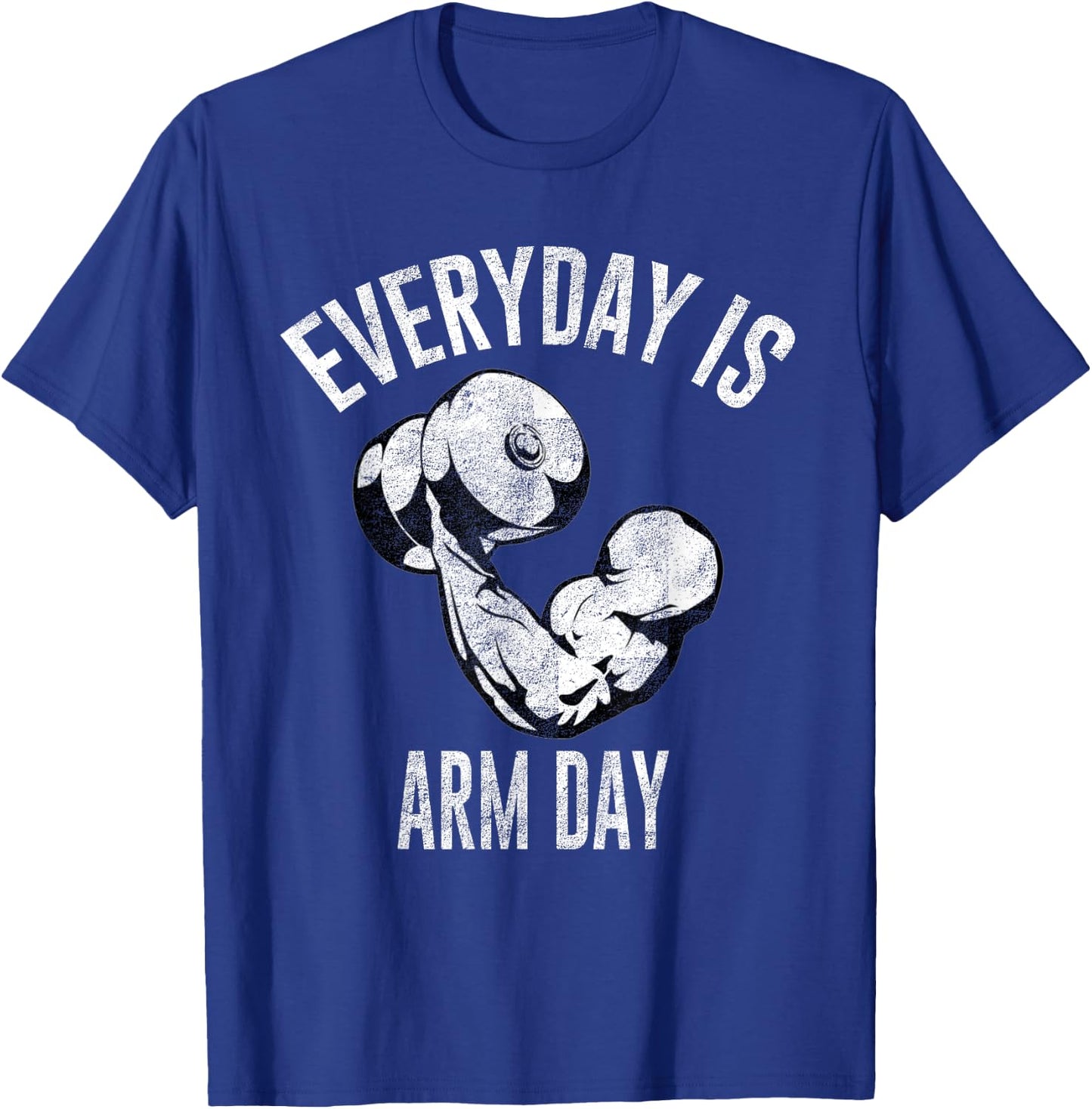Everyday Is Arm Day Shirt: Weightlifting Fitness T-Shirt - T-Shirt | Royal