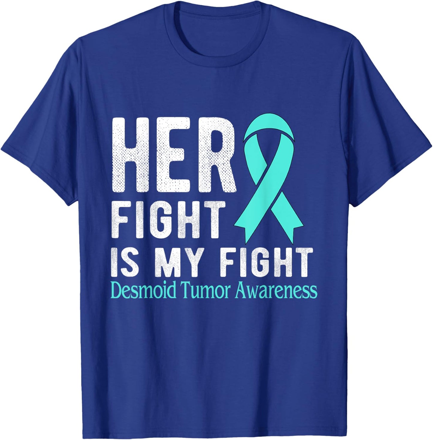Her fight is my fight Desmoid Tumor T-Shirt - T-Shirt | Royal