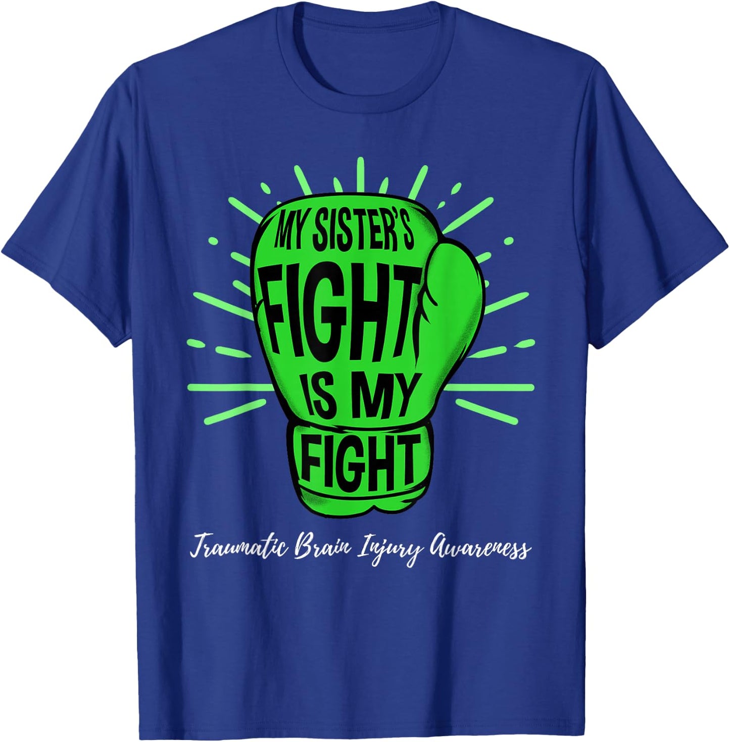 My Sisters Fight Is My Fight TBI Awareness T-Shirt - T-Shirt | Royal