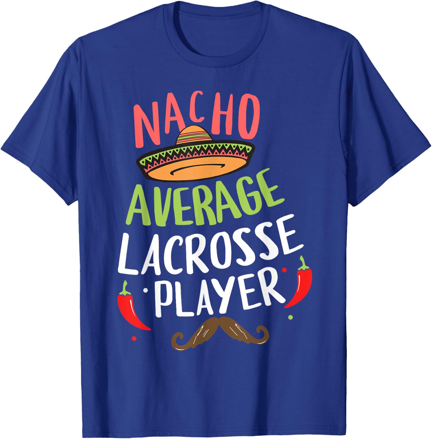 Nacho Average Lacrosse Player Cinco De Mayo Mexican Fiesta T-Shirt - T-Shirt | Royal