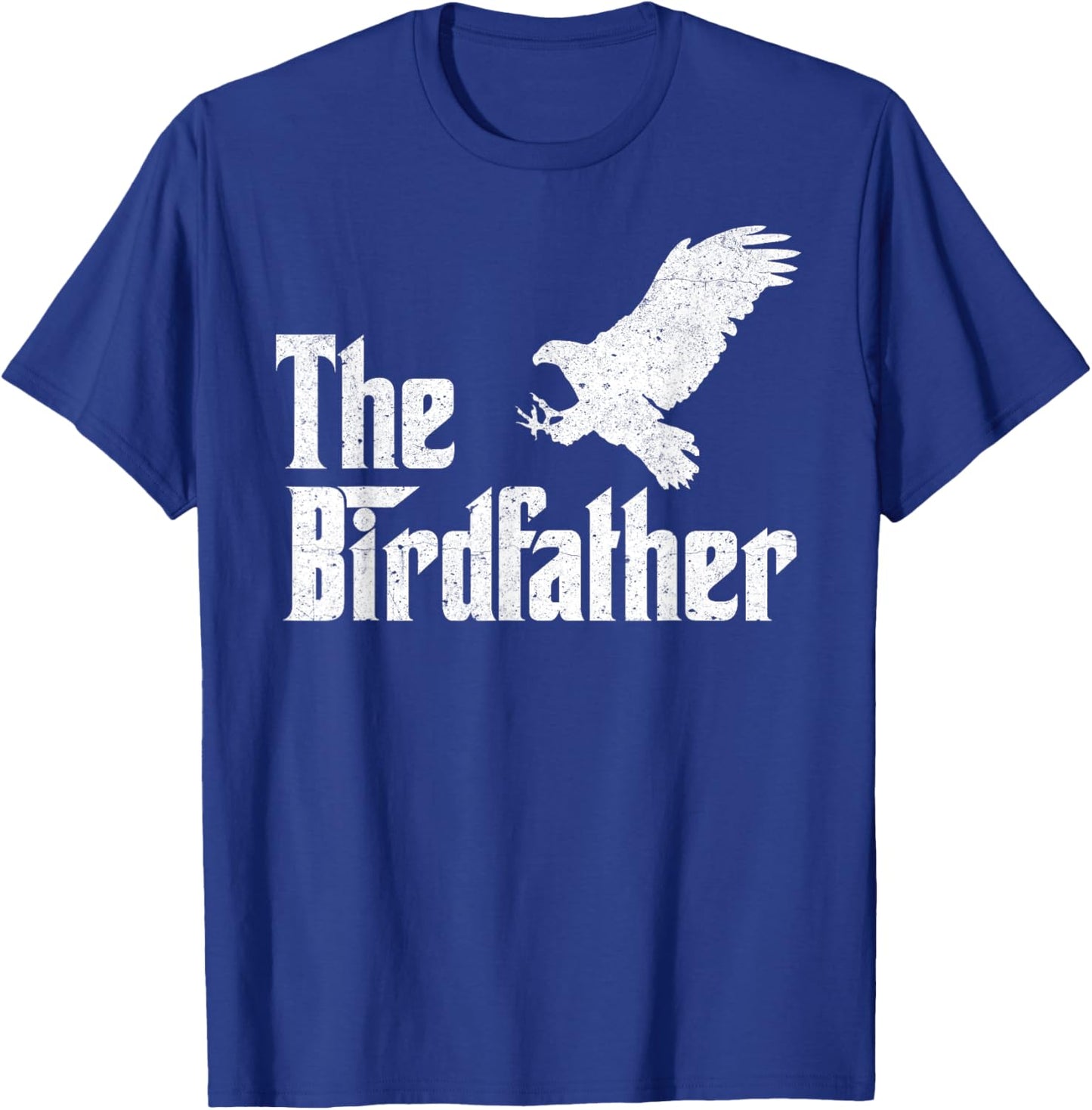 The Birdfather Eagle Funny Bird Watcher Bird Keeper Birding T-Shirt - T-Shirt | Royal