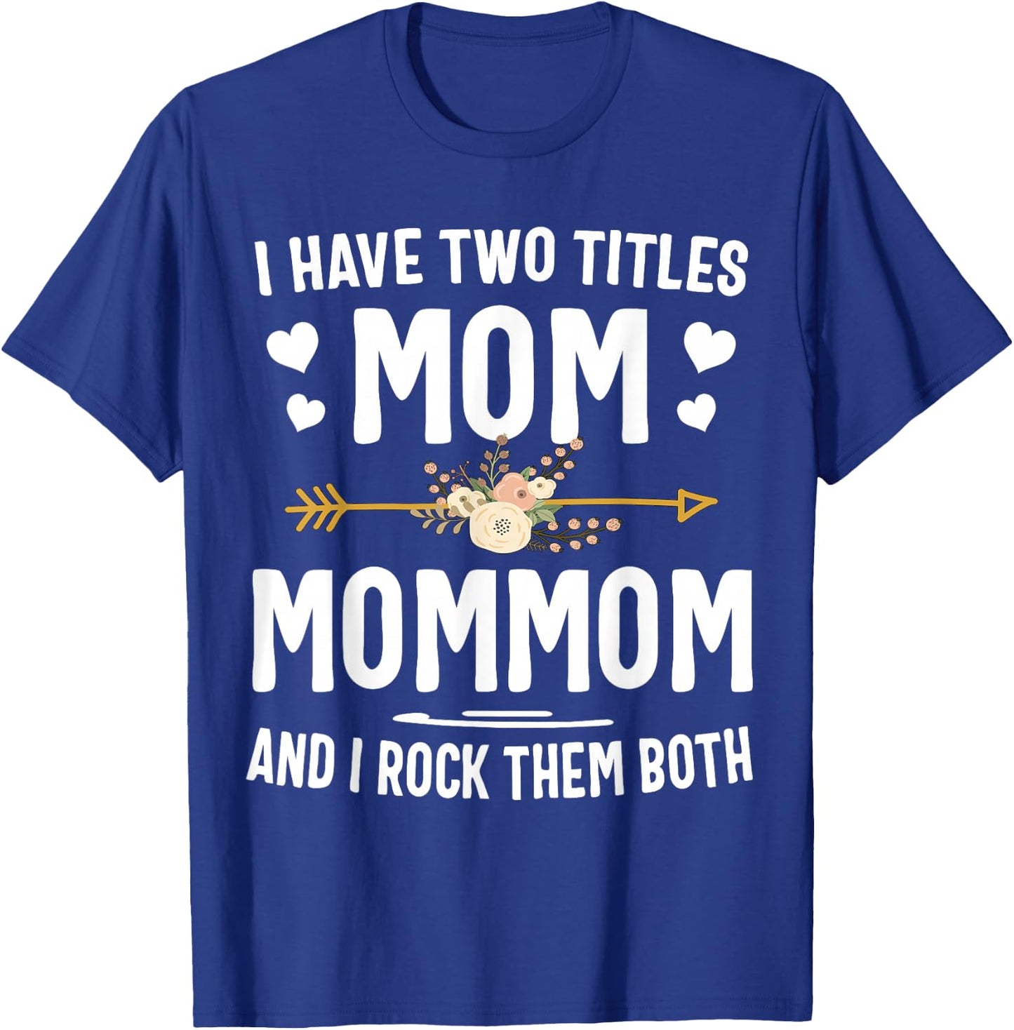 I Have Two Titles Mom and Mommom Shirt T-Shirt - T-Shirt | Royal