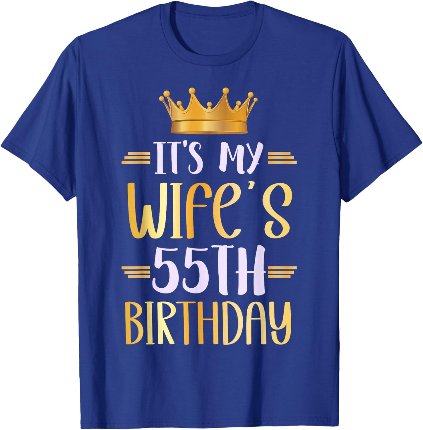 It's My Wife's 55th Birthday Happy 55 Years Old T-Shirt - T-Shirt | Royal