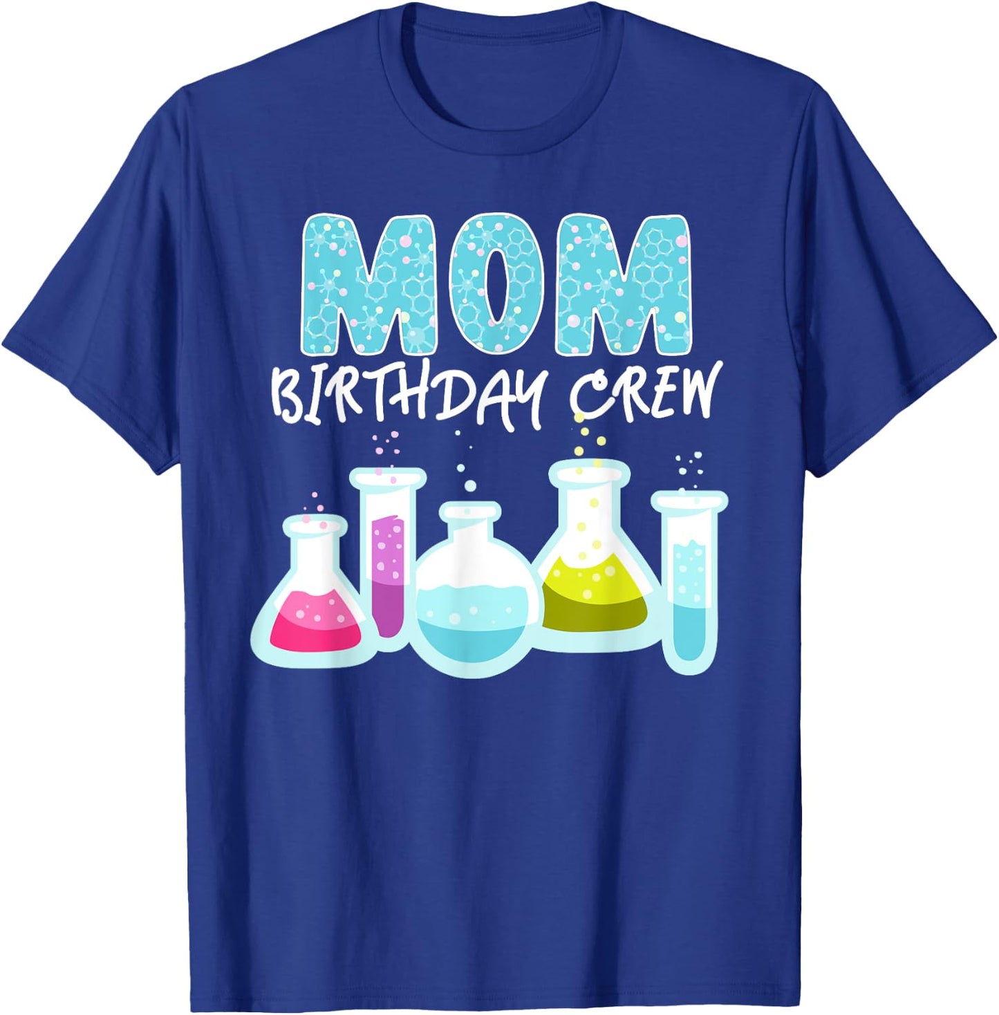 Mom Birthday Crew Science Theme Birthday Party Science T-Shirt - T-Shirt | Royal