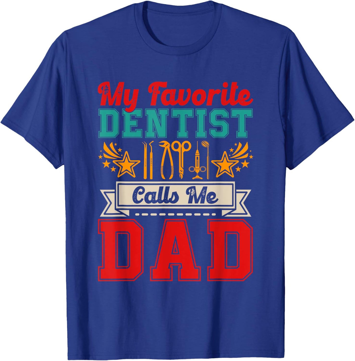 Vintage My Favorite Dentist Calls Me Dad Proud Job Family T-Shirt - T-Shirt | Royal