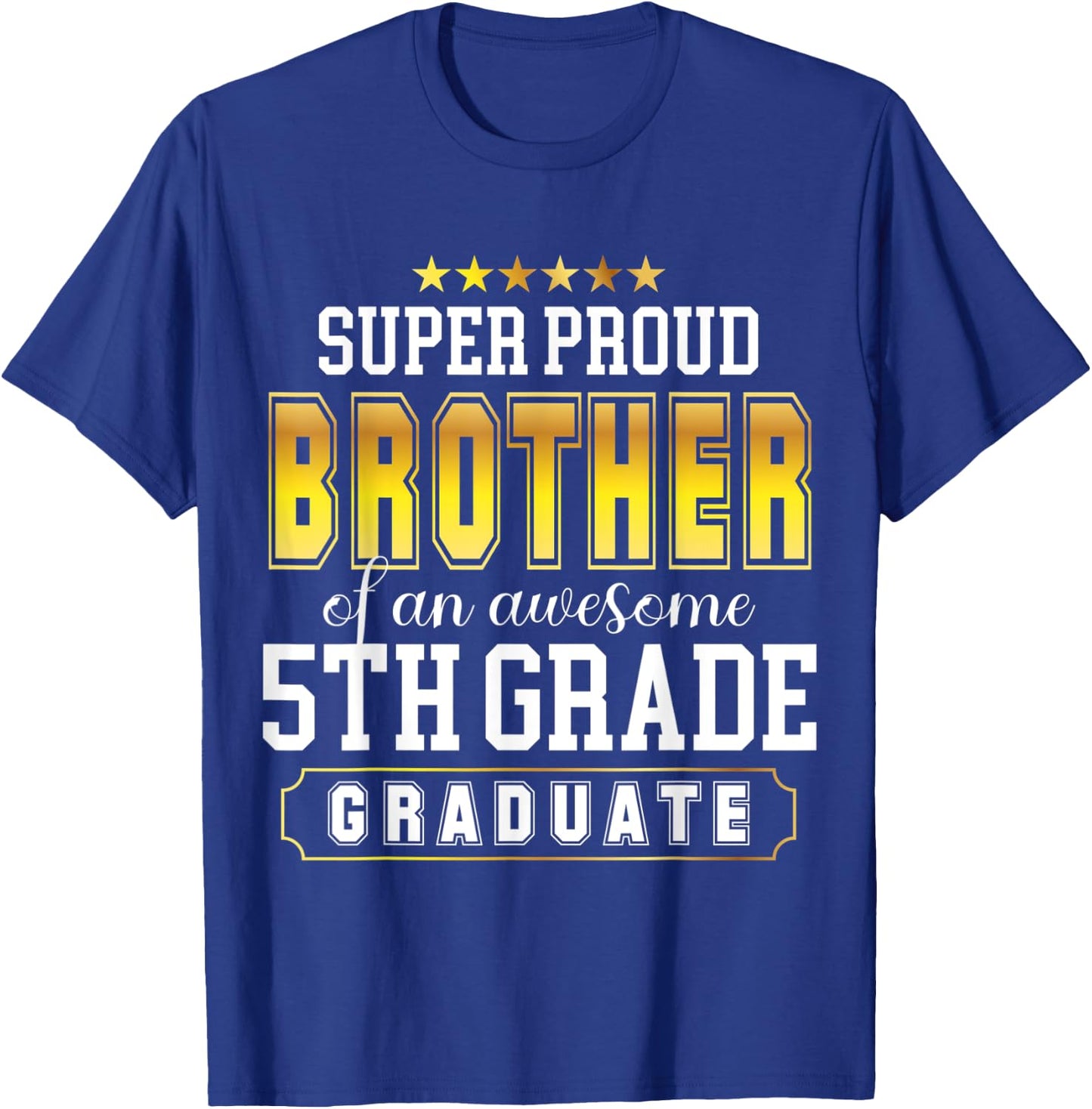 Super Proud Brother Of An Awesome 5th Grade Graduates Senior T-Shirt - T-Shirt | Royal