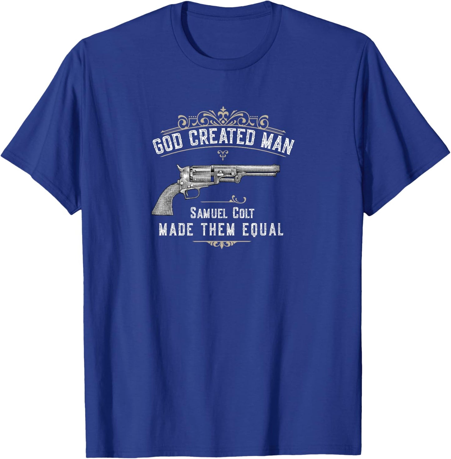 God Created Man | Samuel Colt Made Them Equal T-Shirt - T-Shirt | Royal