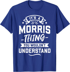 It's A Morris Thing You Wouldn't Understand - Surname Gift T-Shirt - T-Shirt | Royal