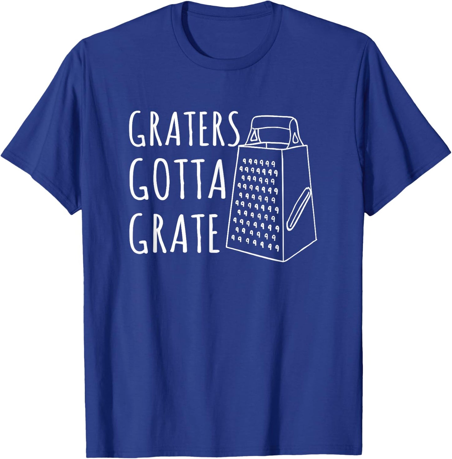 Funny Food Shirts Cheese Graters Gotta Grate Pun T-Shirt - T-Shirt | Royal