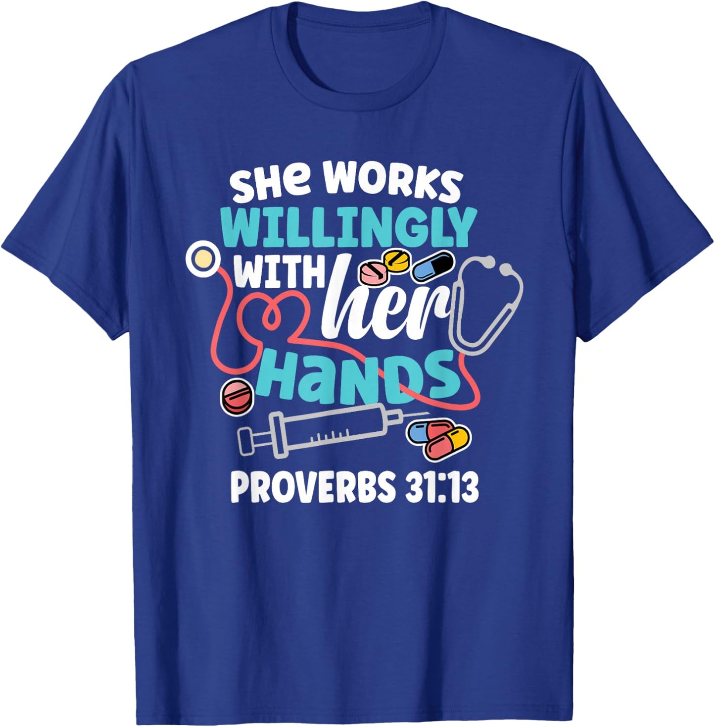 She Works Willingly With Her Hands Proverbs 31:13 T-Shirt - T-Shirt | Royal