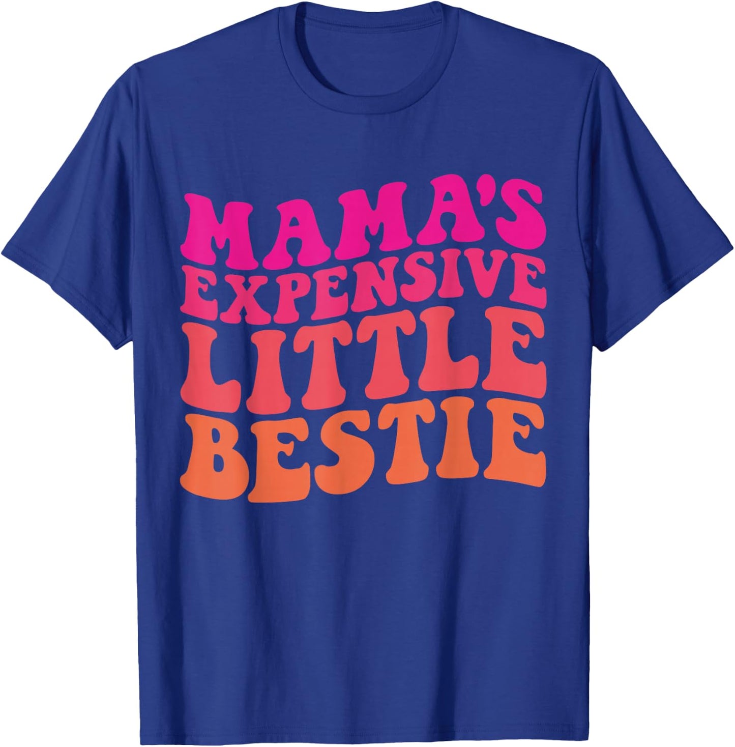 Mama's Expensive Little Bestie Groovy Funny mom T-Shirt - T-Shirt | Royal