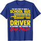 School Bus Driver Can Stop Traffic, School Bus Gift T-Shirt - T-Shirt | Royal