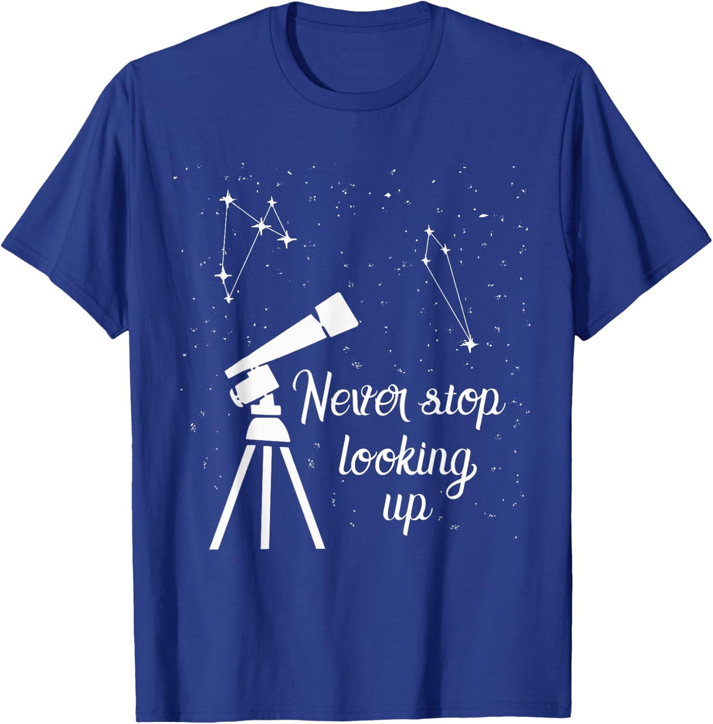 Never Stop Looking Up Astronomy Students T-Shirt - T-Shirt | Royal