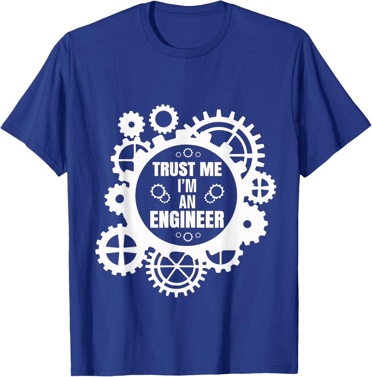 Trust Me I'm An Engineer T-Shirt - T-Shirt | Royal