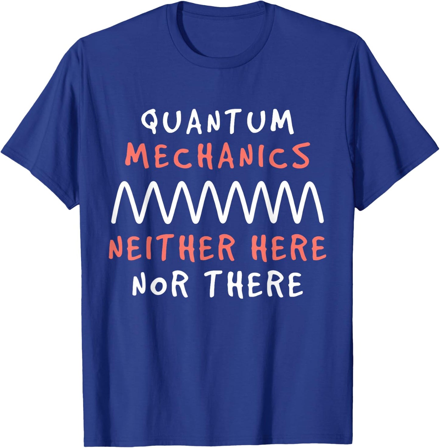 Quantum Mechanics Science Geek Theory Lover T-Shirt - T-Shirt | Royal