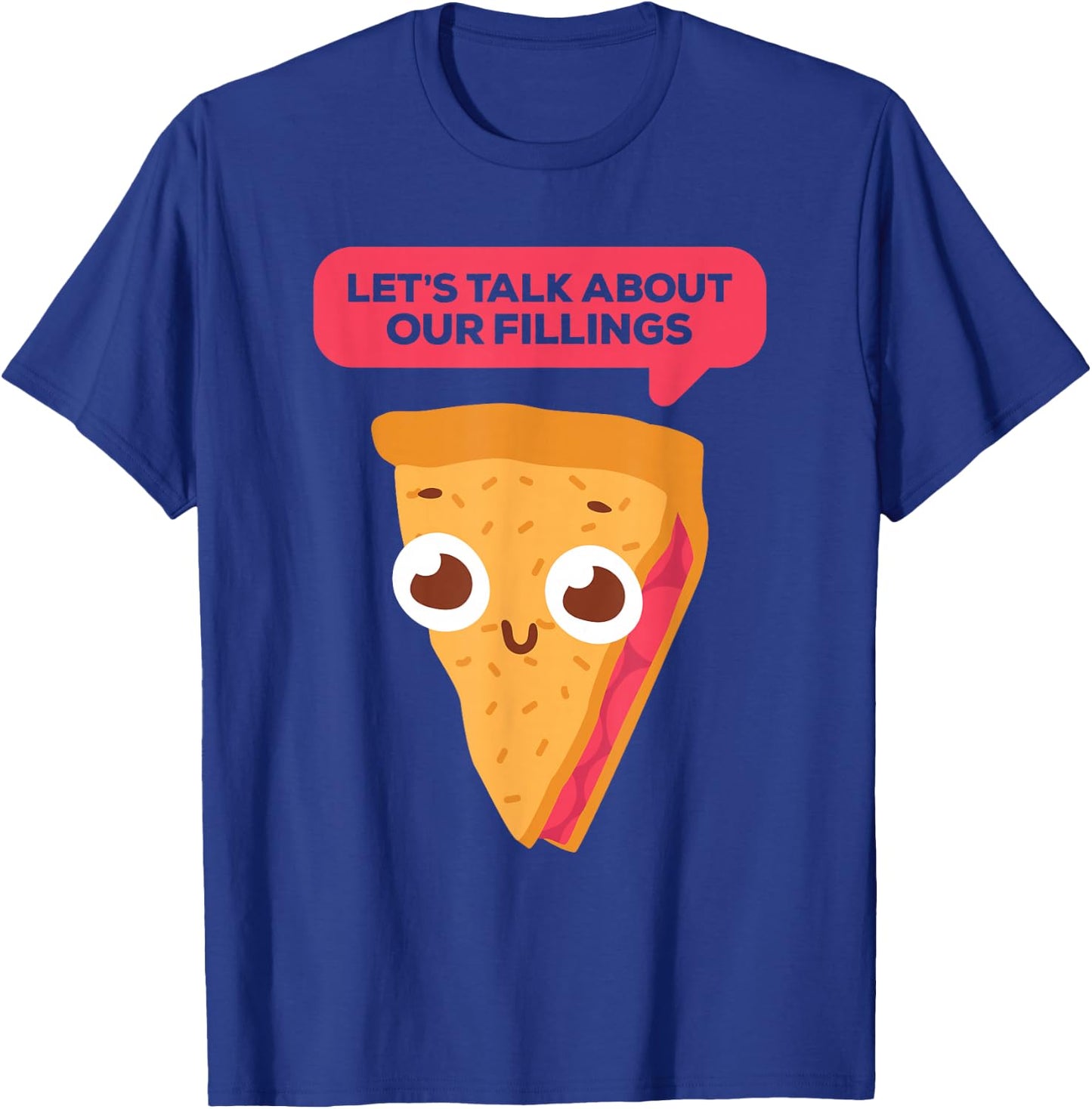 Let's Talk About Our Fillings Pie Baker Funny Baking T-Shirt - T-Shirt | Royal