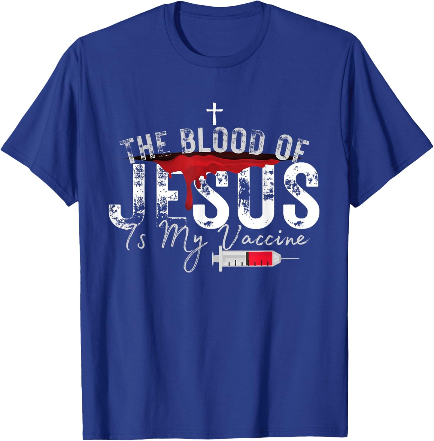 The Blood Of Jesus Is My Vaccine Christian Anti Vaccine T-Shirt - T-Shirt | Royal