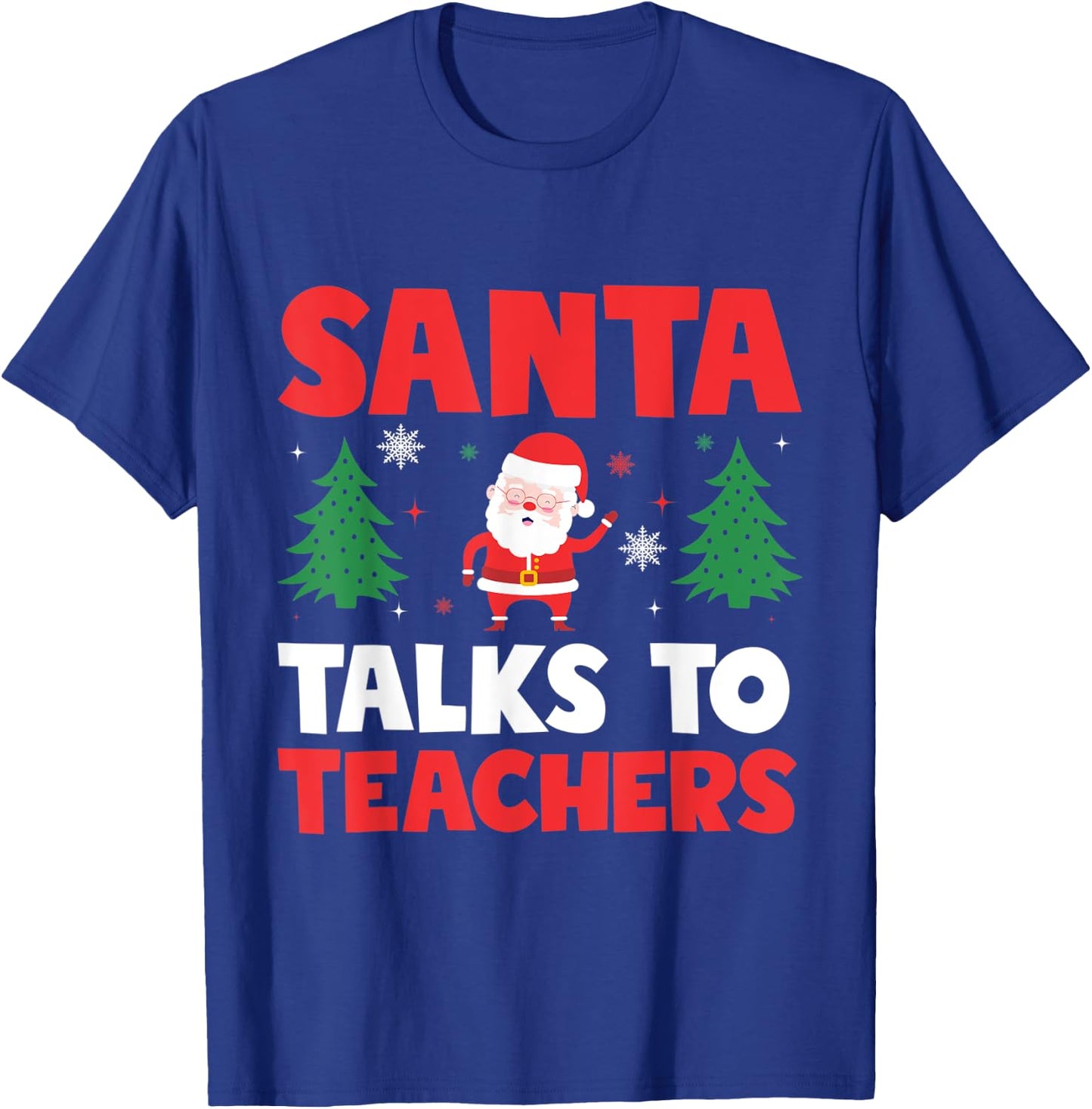 Santa Talks To Teachers Christmas Trees Teacher Xmas Men Women Kids T-Shirt - T-Shirt | Royal
