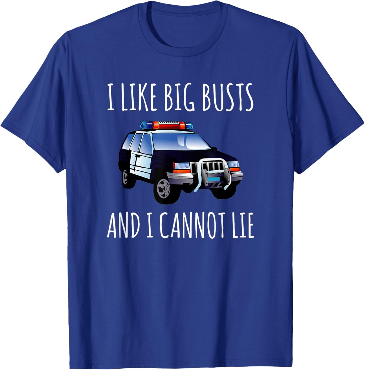 I Like Big Busts And I Cannot Lie Funny Police Cop T-Shirt - T-Shirt | Royal