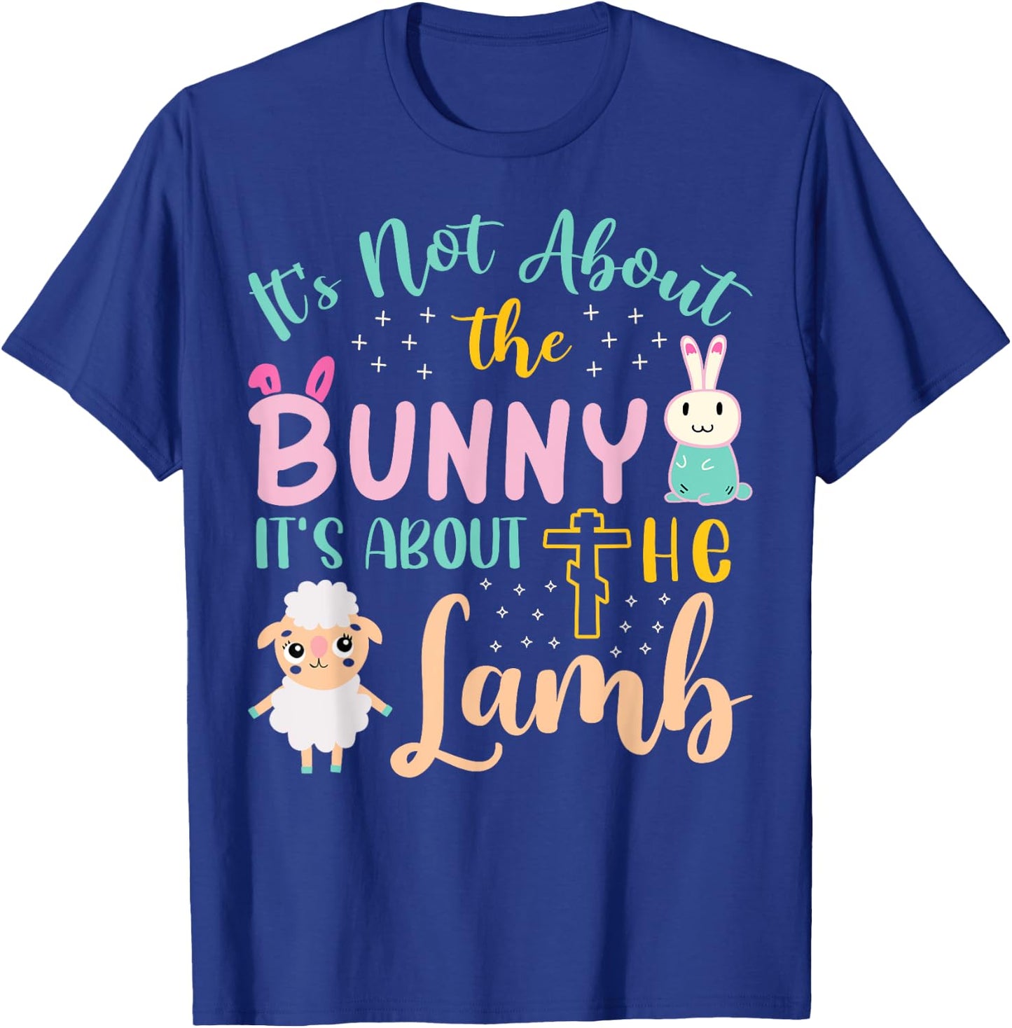 Its Not About The Bunny About Lamb Jesus Easter Christians T-Shirt - T-Shirt | Royal