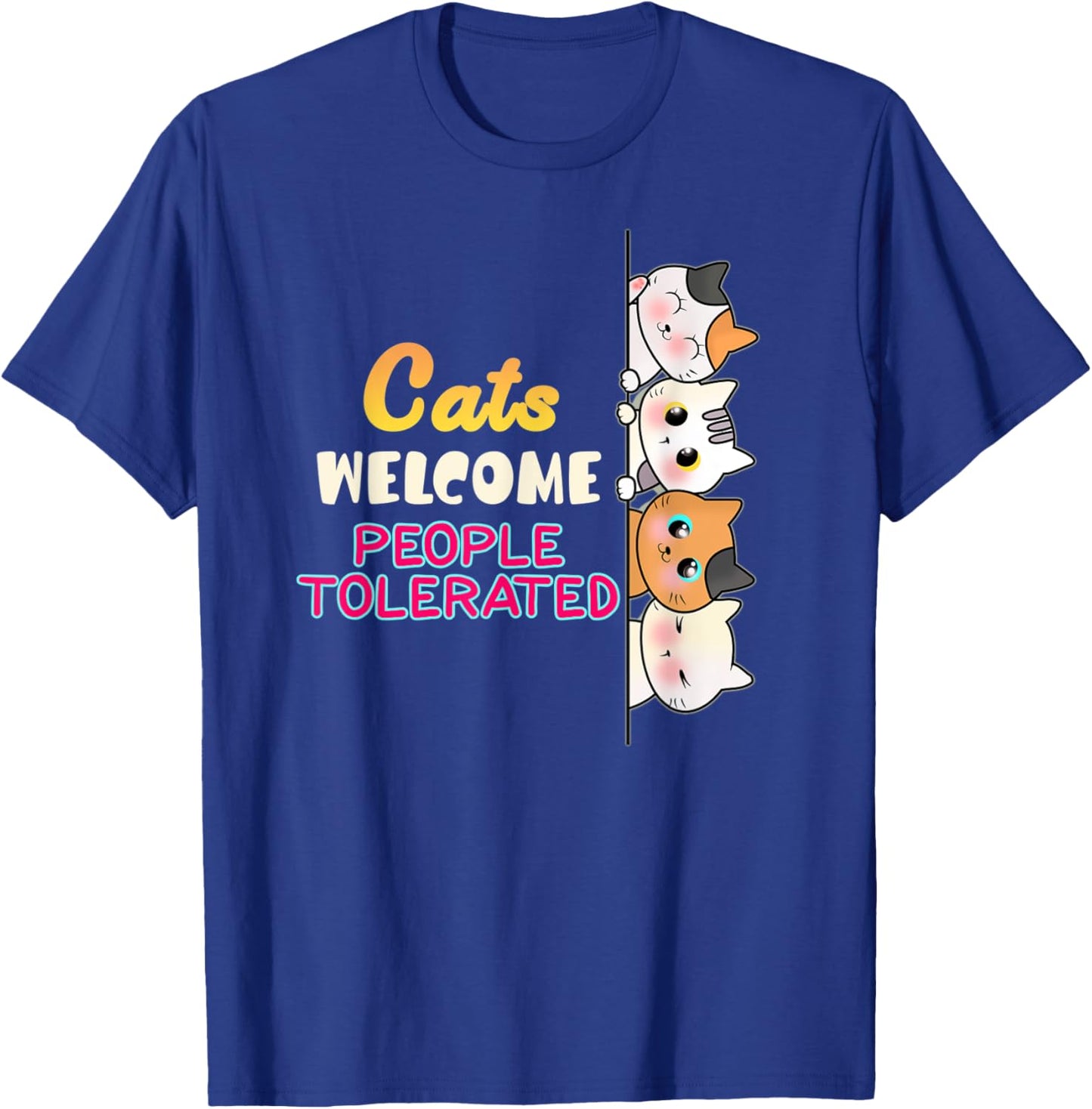 Cats are Welcome People tolerated CAT LOVERS T-Shirt - T-Shirt | Royal