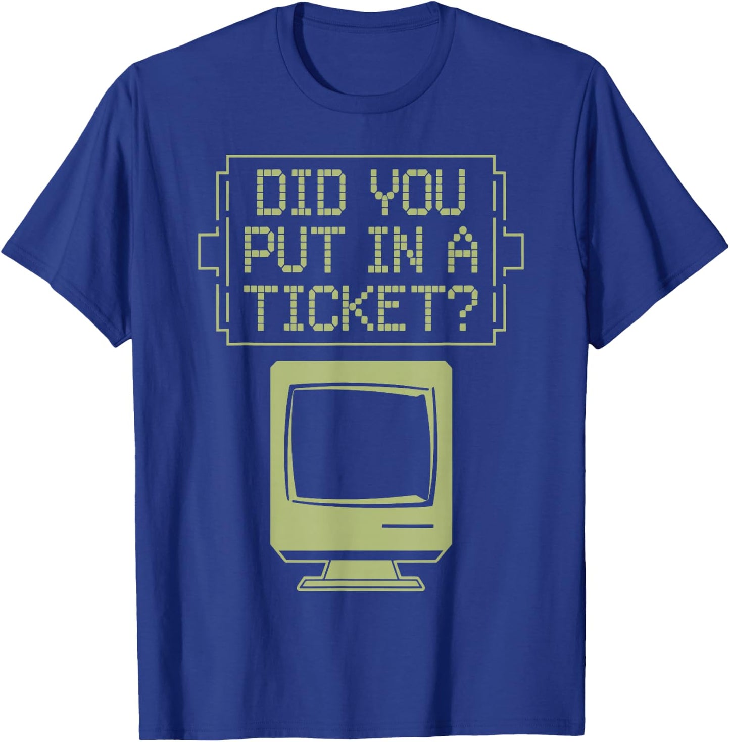 Did You Put In A Ticket Network Admin T-Shirt - T-Shirt | Royal