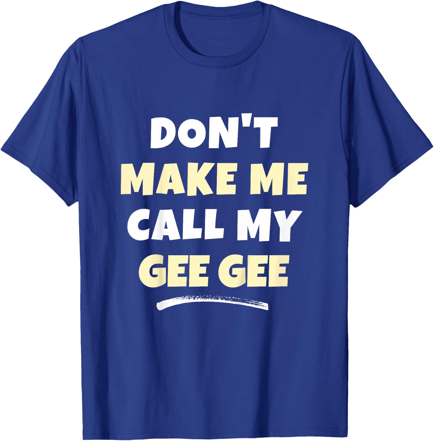 Kids Don't Make Me Call My Gee-Gee Kids Grandkids Funny GeeGee T-Shirt - T-Shirt | Royal