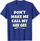 Kids Don't Make Me Call My Gee-Gee Kids Grandkids Funny GeeGee T-Shirt - T-Shirt | Royal