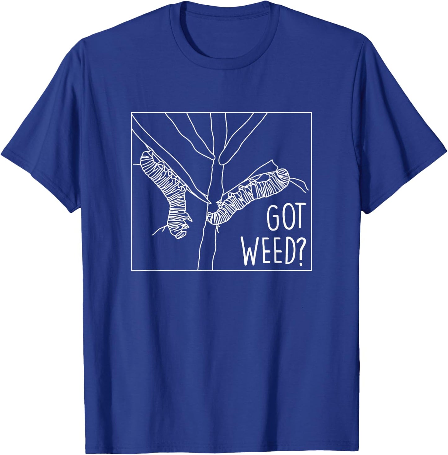 Got Weed - Monarch Butterfly Caterpiller T-Shirt - T-Shirt | Royal
