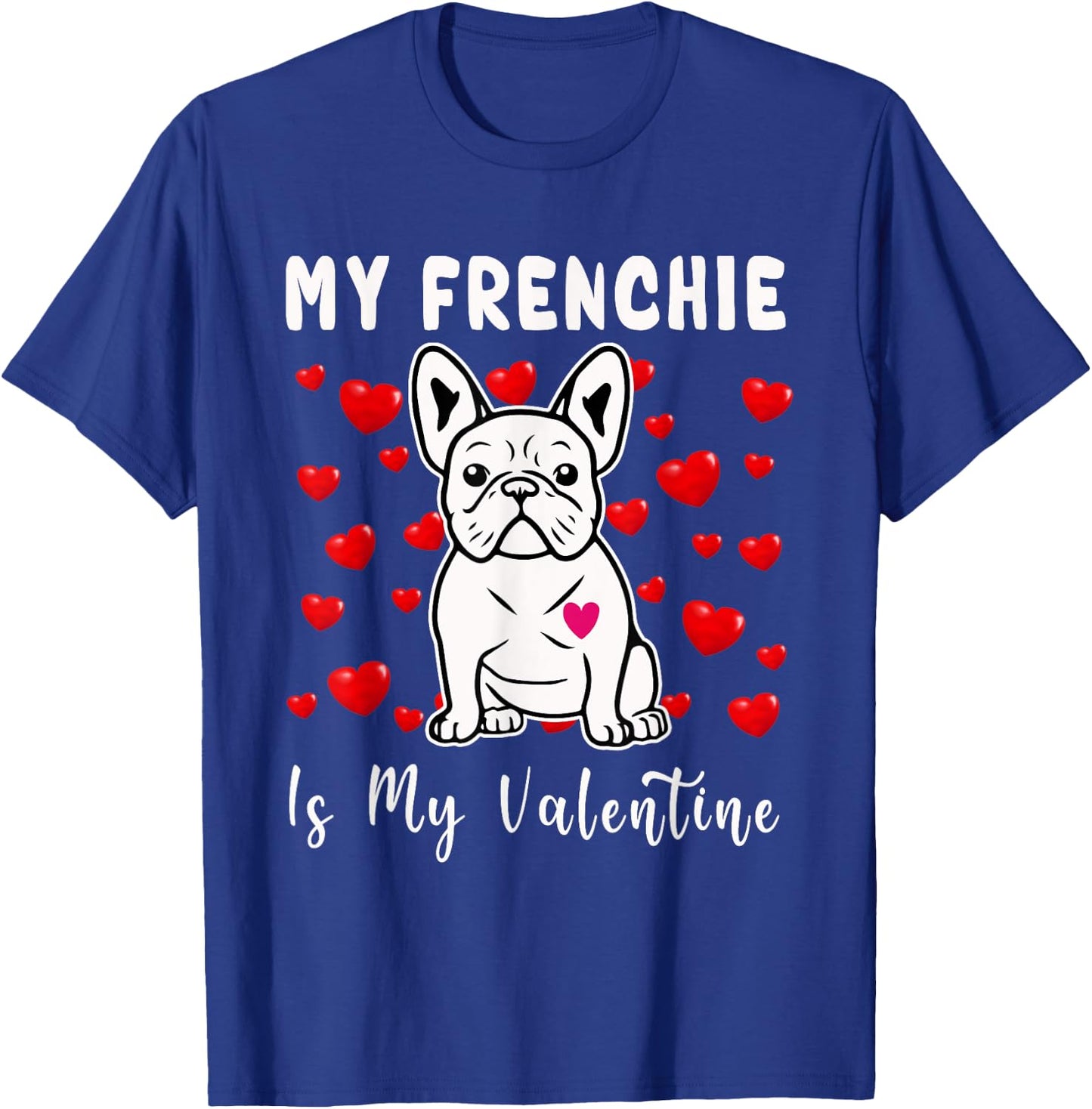 Frenchie Is My Valentine French Bulldog Valentines Day Women Girls Kids T-Shirt - T-Shirt | Royal
