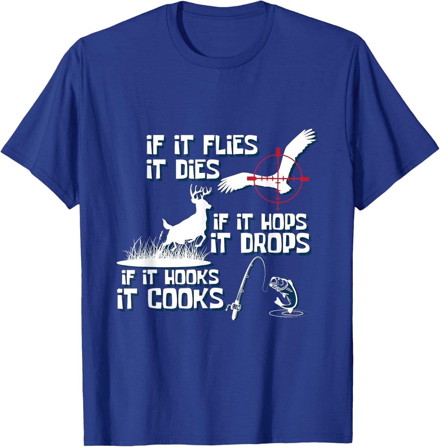 If Its Flies It Dies Nature Lover And Hunter T-Shirt - T-Shirt | Royal
