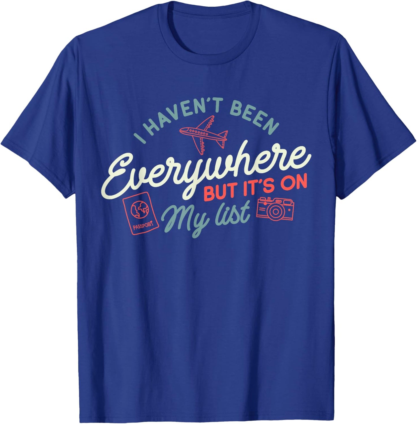 Traveler I Haven't Been Everywhere But It's On My List T-Shirt - T-Shirt | Royal