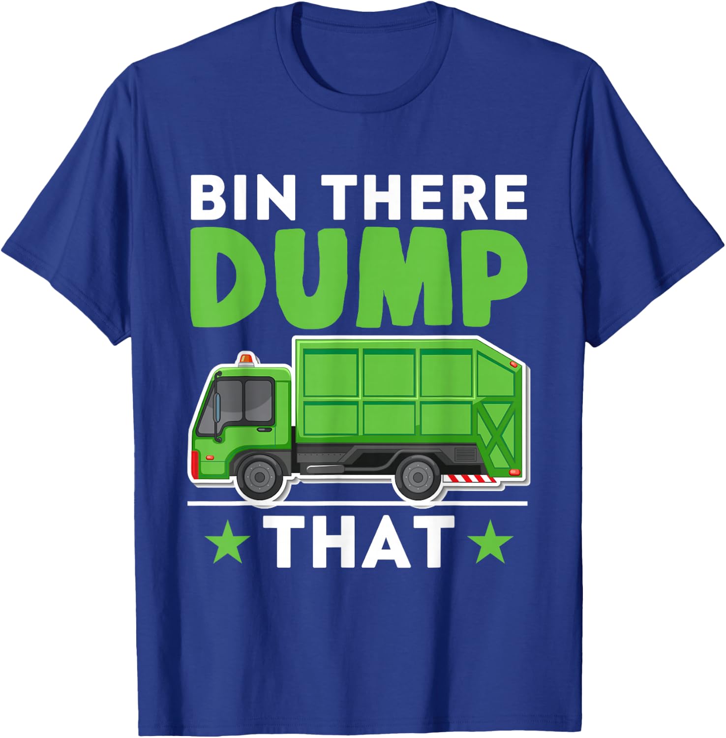 Garbage Trucks Funny Bin There Dump That T-Shirt - T-Shirt | Royal