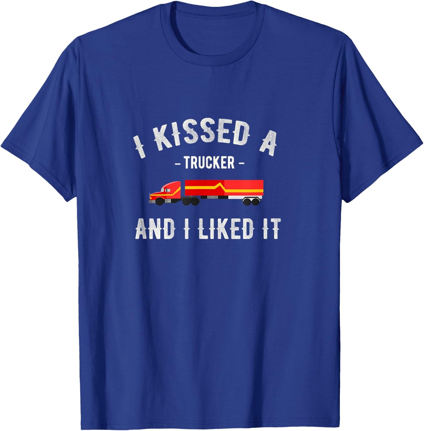 I kissed a trucker and I liked him a funny LK T-Shirt - T-Shirt | Royal