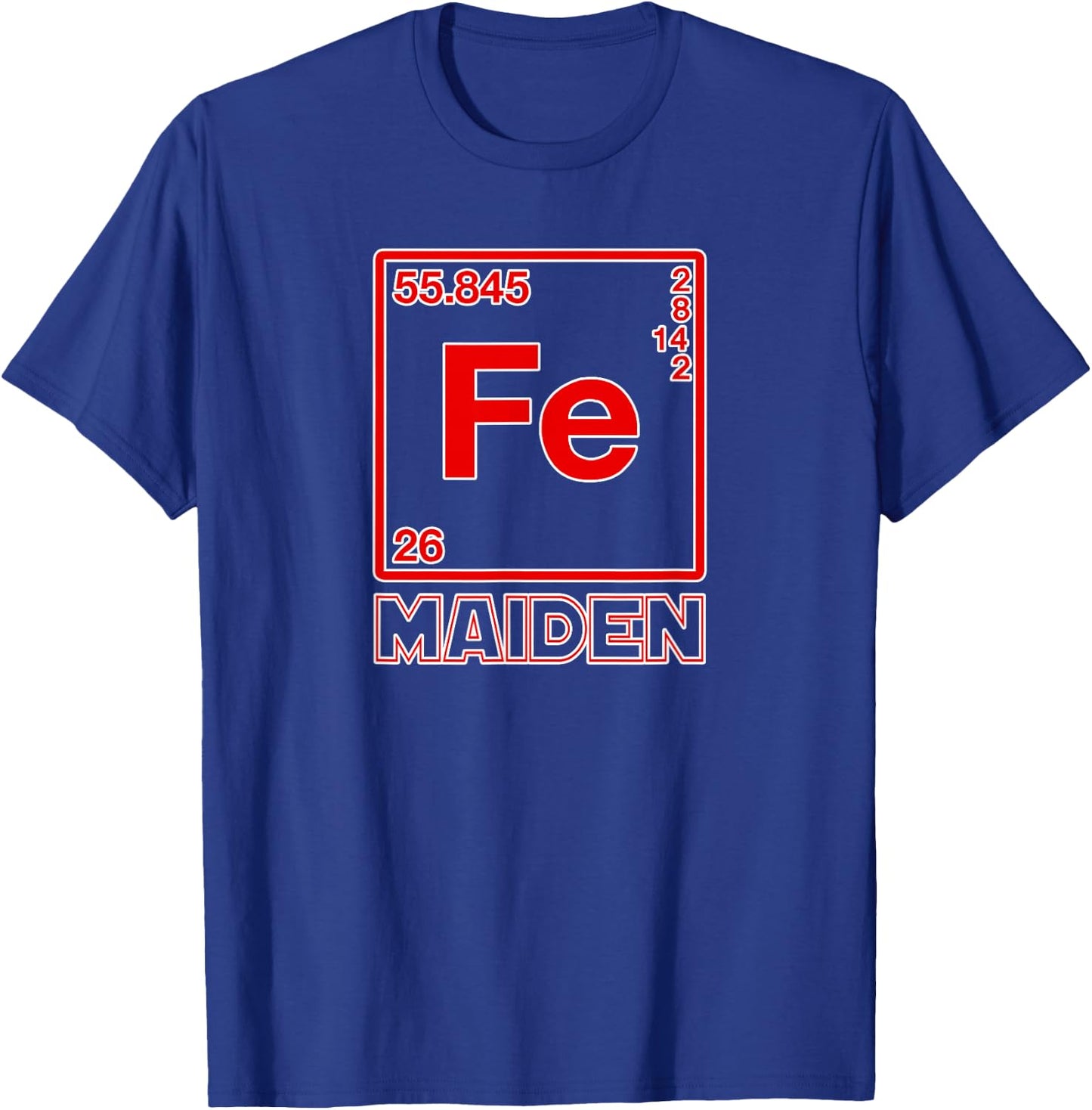 Fe Maiden - (Iron) Parody of Iron Elements (Fe) T-Shirt - T-Shirt | Royal