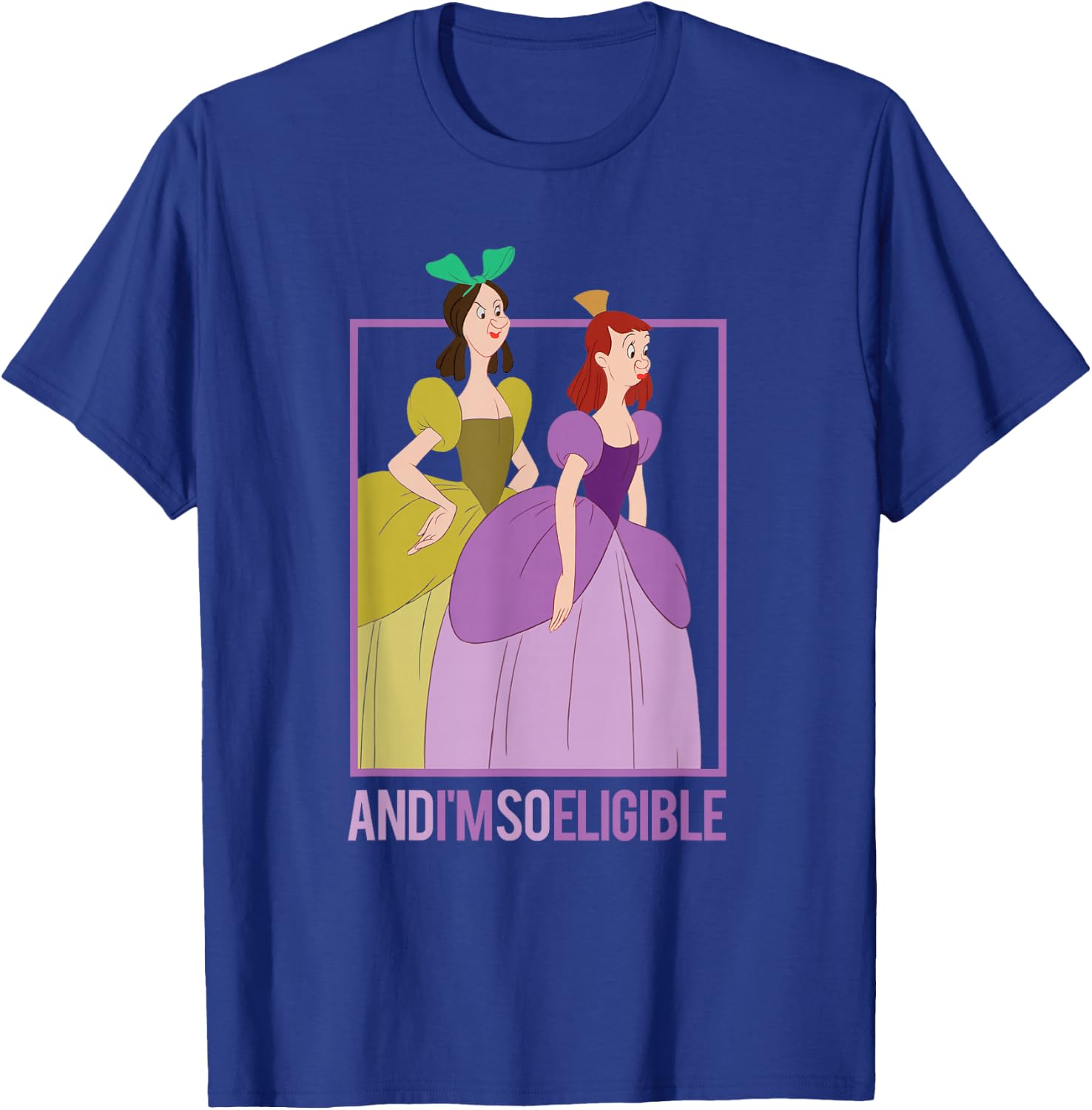 Disney Cinderella Stepsisters So Eligible Funny T-Shirt - T-Shirt | Royal