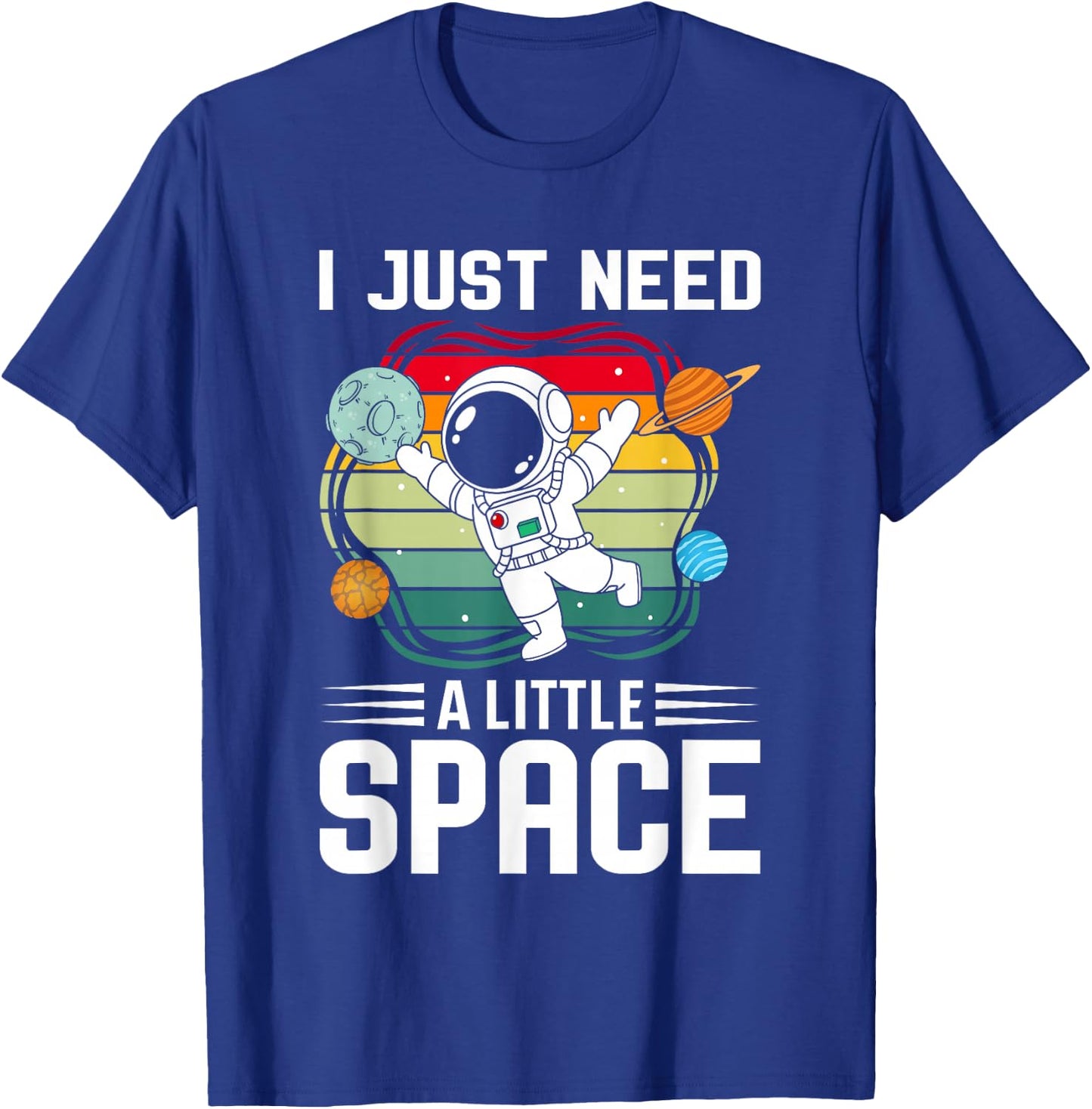 I just need a bit of space I astronaut T-Shirt - T-Shirt | Royal