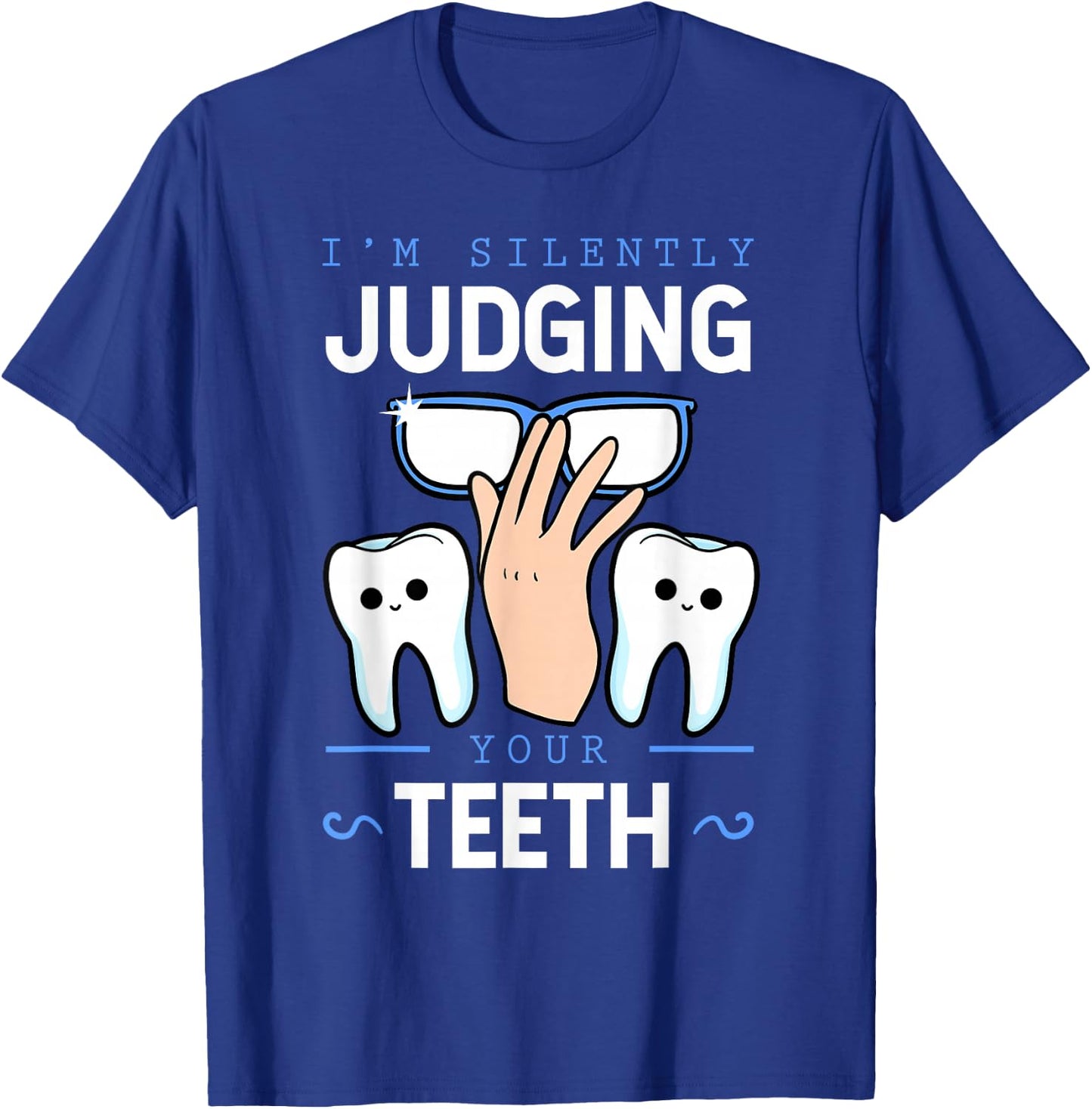 I'm Silently Judging Your Teeth Dentist Dental Surgeon Gift T-Shirt - T-Shirt | Royal