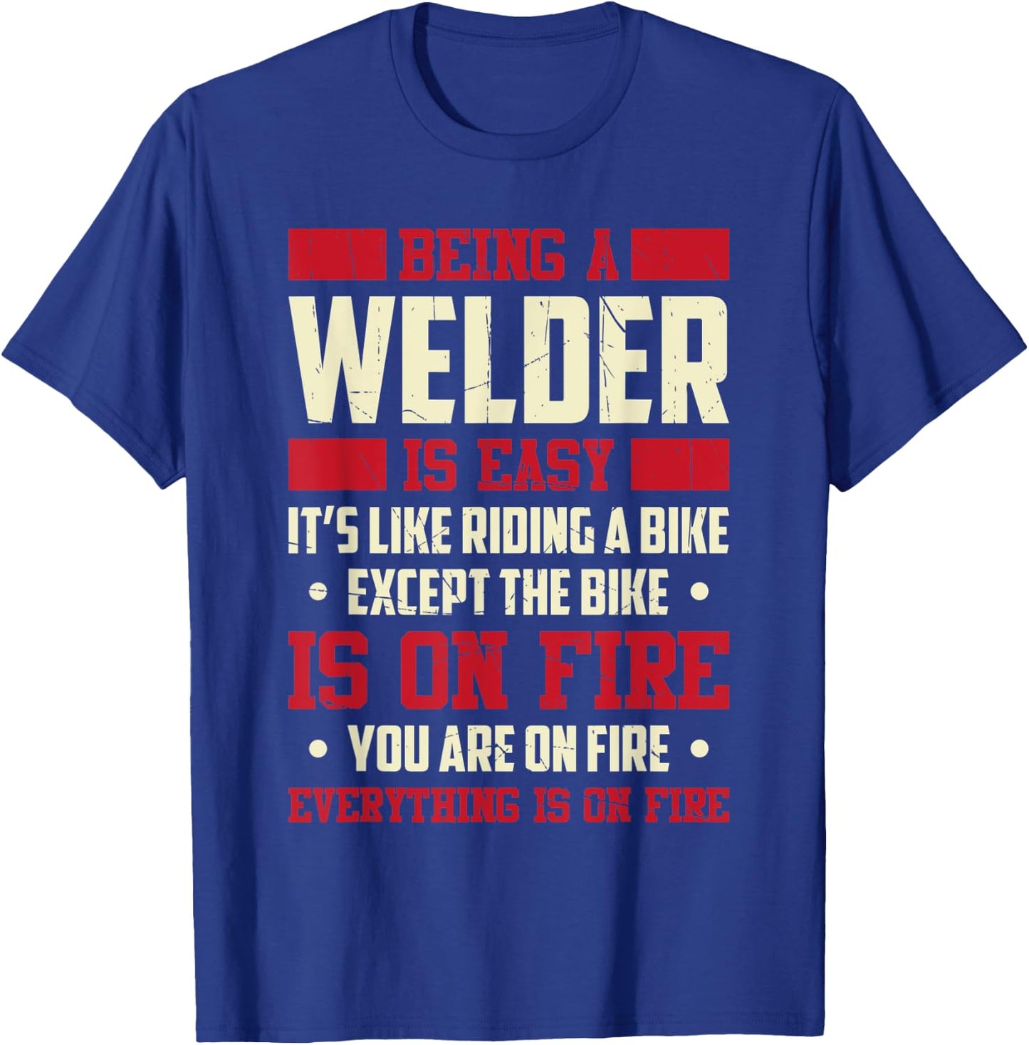 Being A Welder Is Easy It's Like Riding A Bike Metal Worker T-Shirt - T-Shirt | Royal