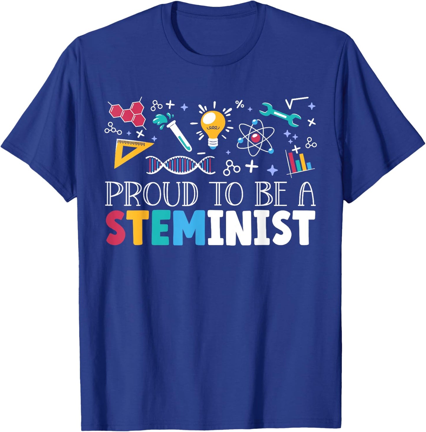Proud To Be A Steminist Science Engineering Biology STEM T-Shirt - T-Shirt | Royal