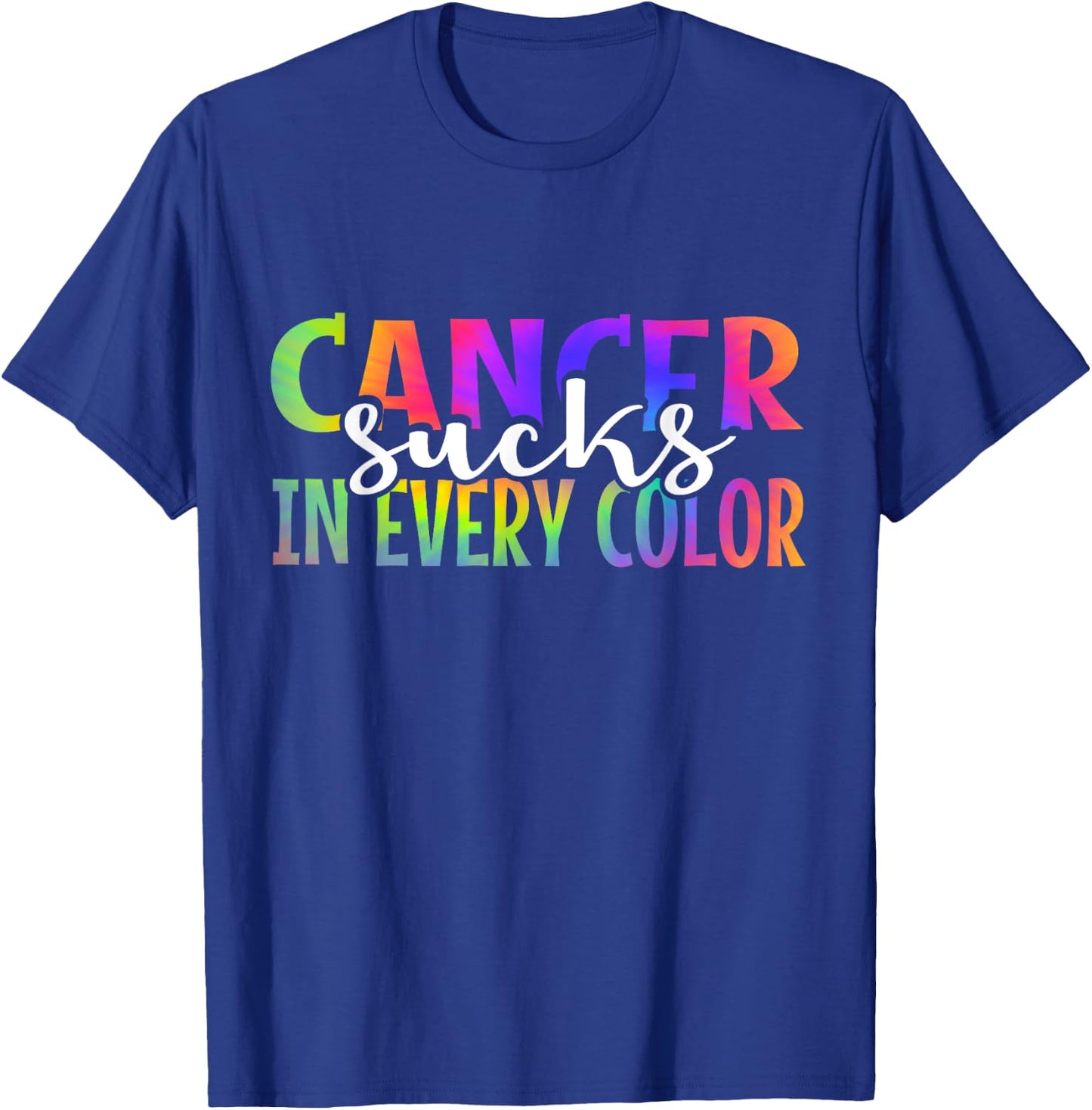 Cancer Sucks In Every Color Fighter | Tie Dye T-Shirt - T-Shirt | Royal