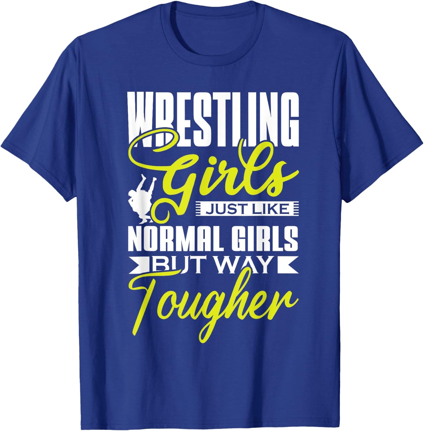 Wrestling Girls Just Like Normal Girls But Way Tougher Sport T-Shirt - T-Shirt | Royal