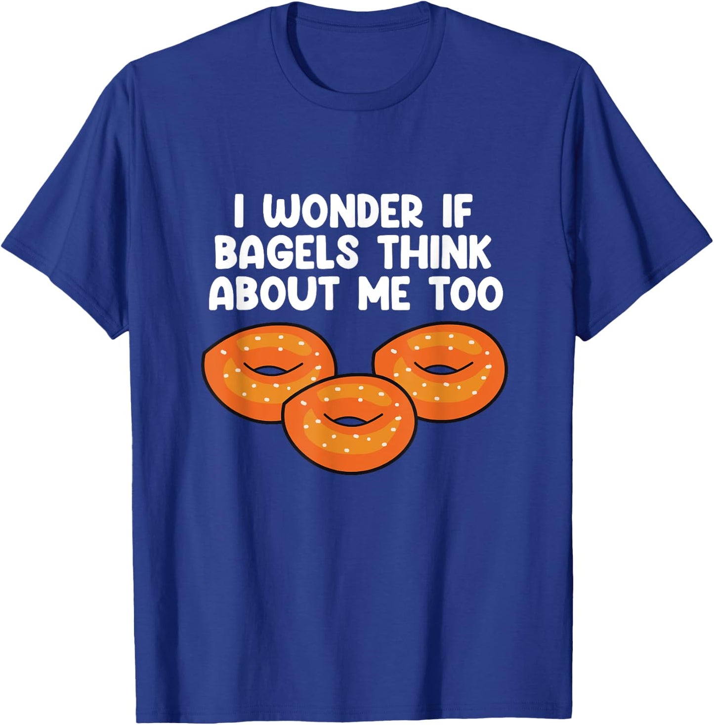 Bagels Think About Me Too Funny Bagel Lover Baking T-Shirt - T-Shirt | Royal