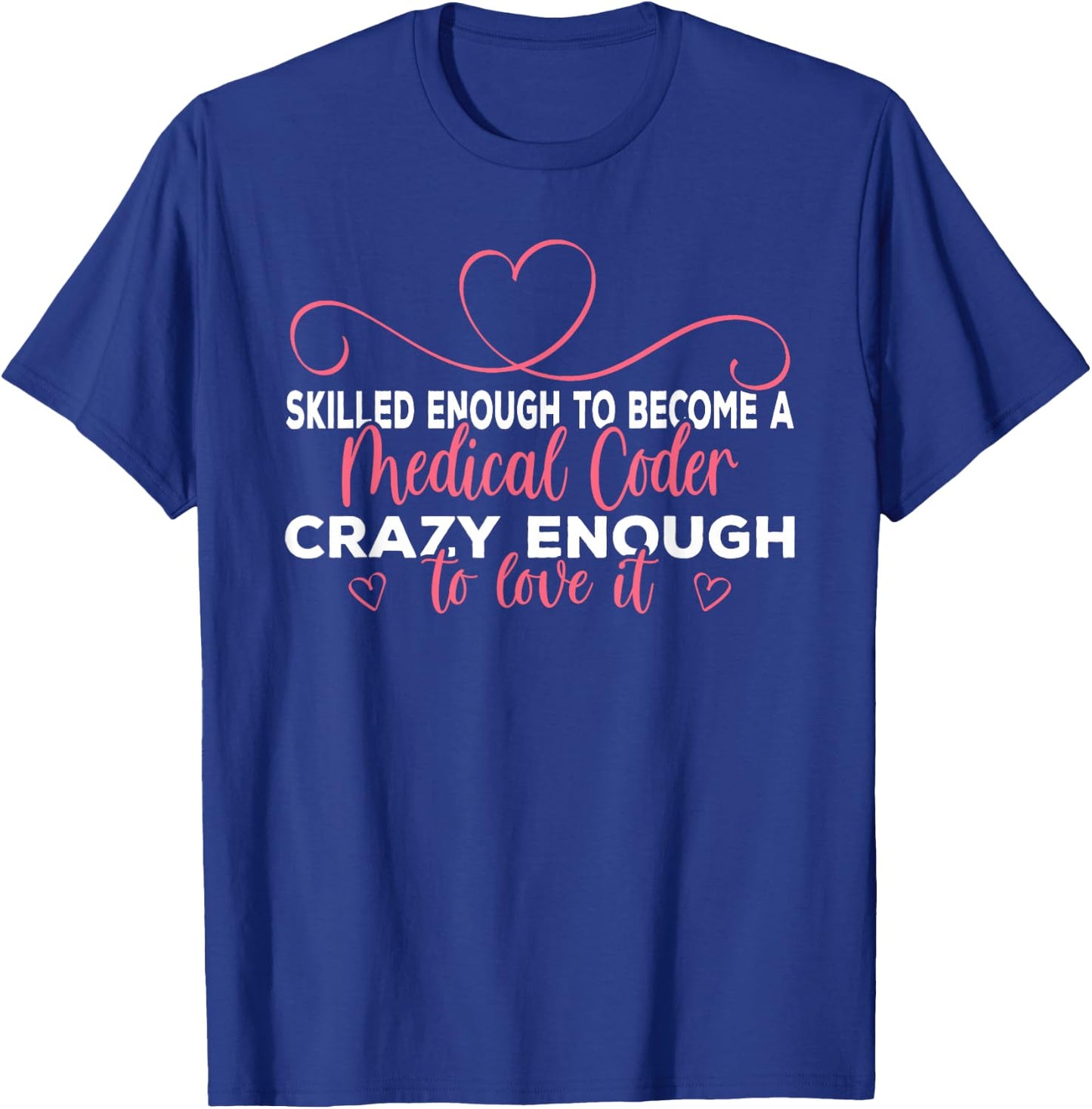 Crazy Medical Coder Medical Coding T-Shirt - T-Shirt | Royal